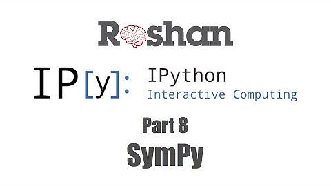 8. SymPy - IPython Notebook Tutorial