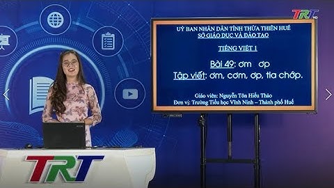 Tiếng Việt lớp 1 (Cánh diều)- Bài 49: Học vần: ơm, ơp ; Tập viết : ơm, cơm, ơp, tia chớp