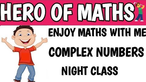 COMPLEX NUMBERS LECTURE-1 @HERO OF MATHS