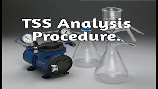 TSS Analysis Procedure, tss analysis method, Total Suspended Solids Lab Testing.