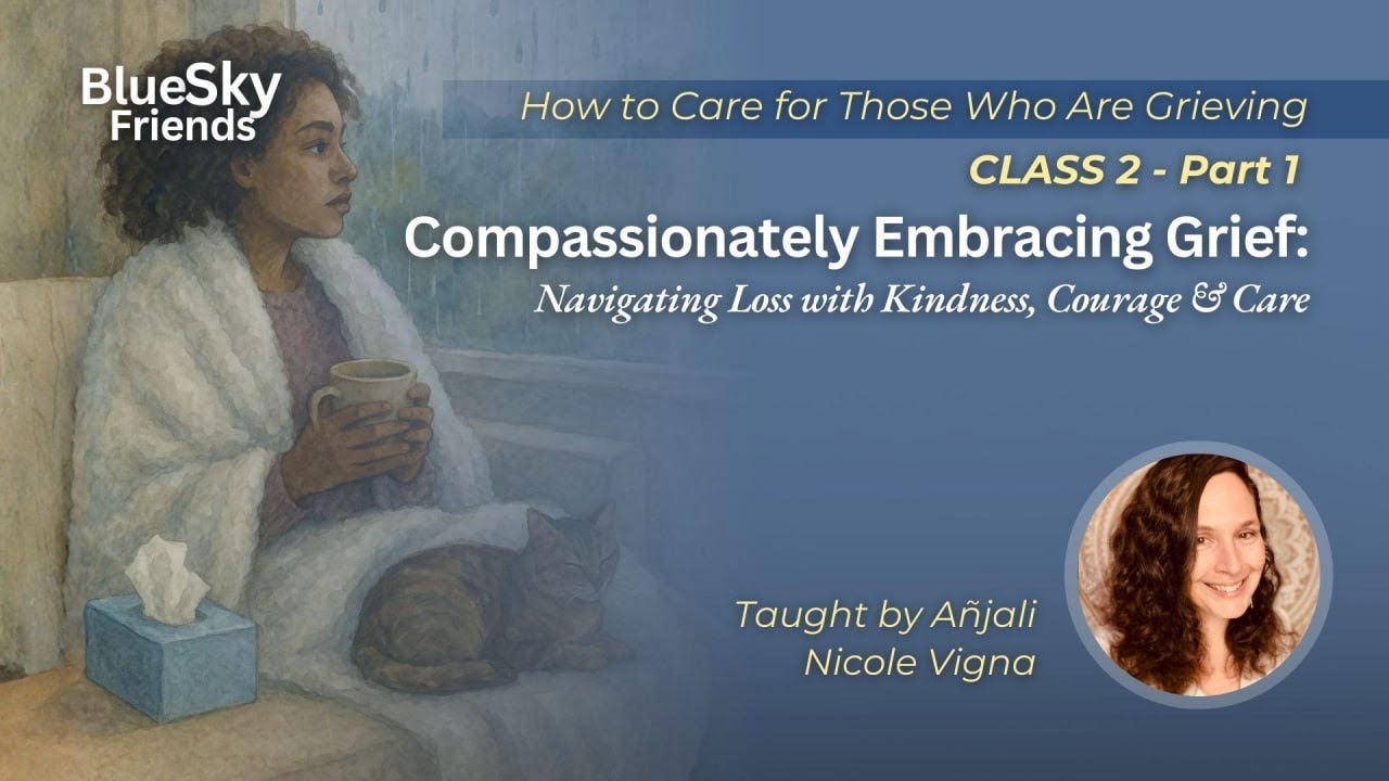 Russian, How to Care for Those Who Are Grieving Class 2 Part 1 with Anjali Nicole Jan 9, 2026