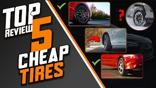 Top 5 Best Cheap Tires for Every Budget | Cheap Tire Review in 2024