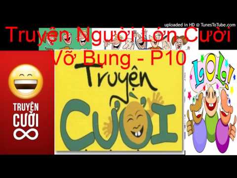 Video Truyện Người Lớn Cười Vỡ Bụng - P10 / Truyện cười việt... - youtube