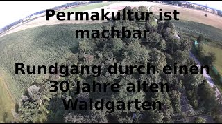 Permakultur ist machbar / Teil 1 bei Bernhard Gruber und seinem 30 Jahre alten Waldgarten