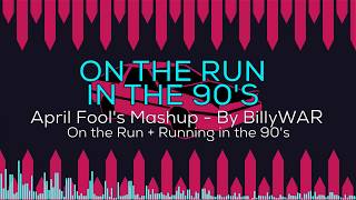 On the Run in the 90's - April Fools Mashup