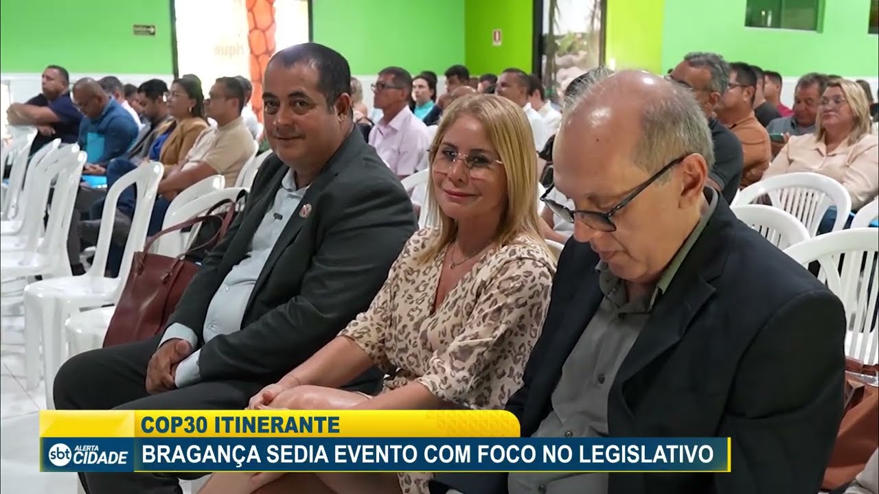 COP30 ITINERANTE: BRAGANÇA SEDIA EVENTO COM FOCO NO LEGISLATIVO
