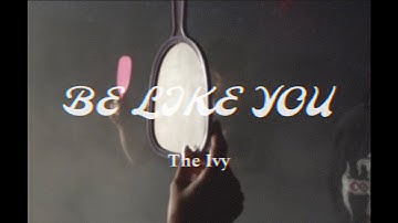 The Ivy - Be Like You (Official Video)