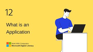 12 | What is an Application | Work With Computers | Microsoft Digital Literacy.