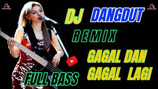 Dj Dangdut Remix❗Gagal Dan Gagal Lagi 💔 FULL BASS🎧 #djdangdutremix #gagaldangagallagi #aipdammusik