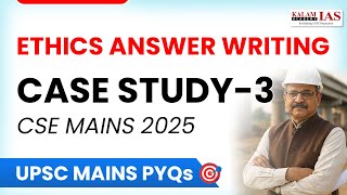 UPSC Mains 2025 Ethics Answer Writing: Ethics Case Study-3 | Ethics Key Concepts