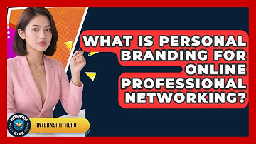 What Is Personal Branding For Online Professional Networking? - Internship Hero