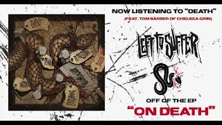 Left to Suffer - “DEATH” (feat. Tom Barber of Chelsea Grin) [Official Stream Video]