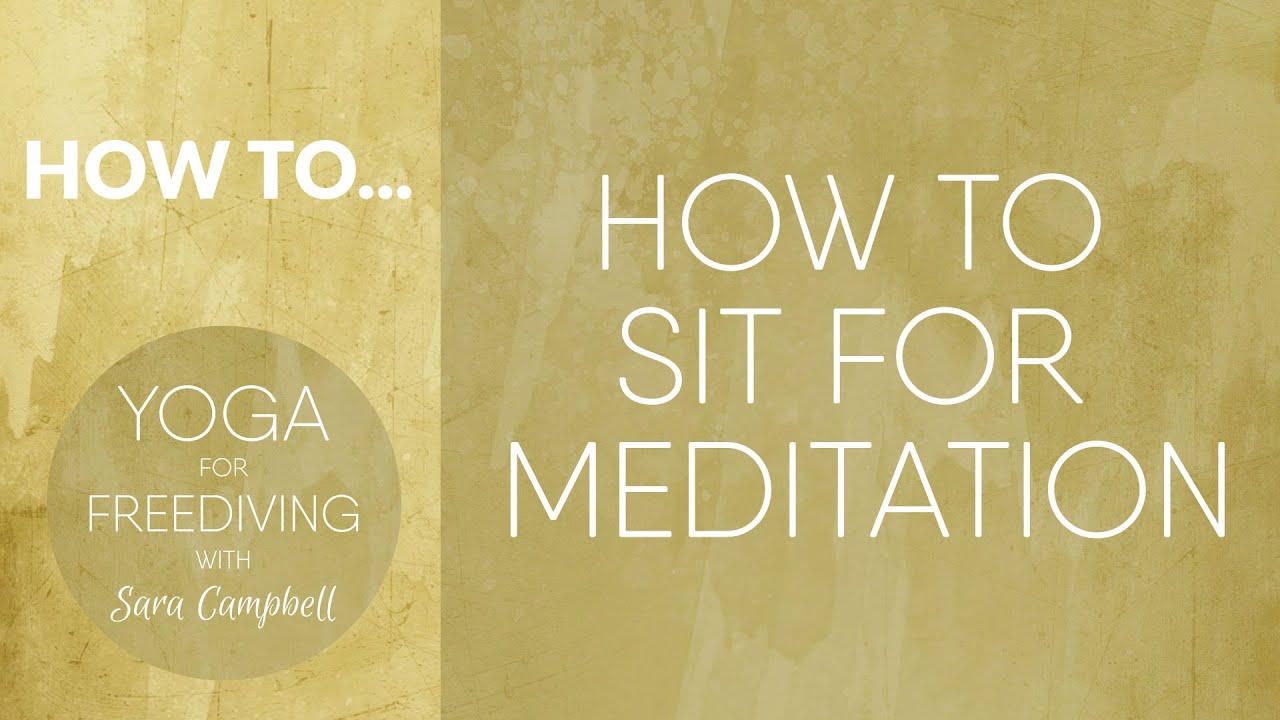 How to Sit for Meditation : Yoga for Freediving with Sara Campbell