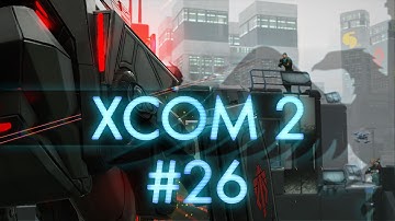 XCOM 2 #26 The Trouble With Falling - Let