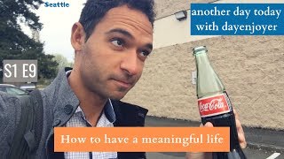 S1 E9 Seattle: How to have a meaningful life