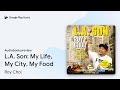 La son my life my city my food by roy choi  audiobook preview