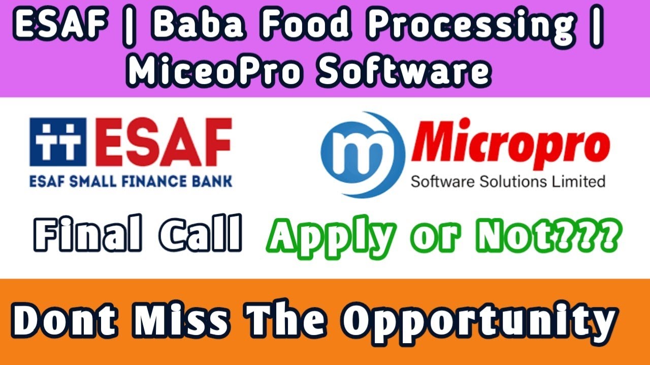 Final Call• ESAF Small Finance Bank | Micropro Software Solutions | Baba Food Processing IPO