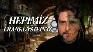 Hepimiz Birer Frankenstein'ız #frankenstein