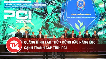 Quảng Ninh lần thứ 7 đứng đầu năng lực cạnh tranh cấp tỉnh PCI | Truyền hình Quốc hội Việt Nam