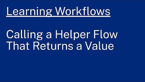 Learning Workflows: Calling a Helper Flow That Returns a Value
