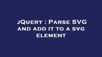 jQuery : Parse SVG and add it to a svg element