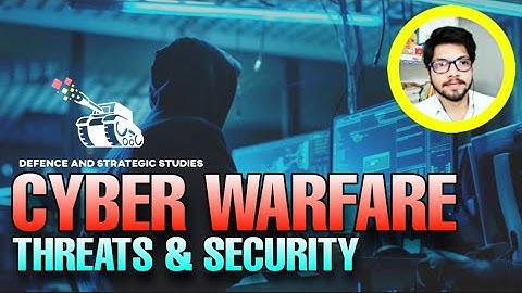 CYBER WARFARE, Cyber Threats and CYBER SECURITY Strategy of India PPT | Defence Studies Practical
