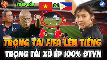 Trọng Tài Xử Ép ĐT Nữ Việt Nam Thua Đau Philippine, Trọng Tài FIFA Lên Tiếng, Cả ĐNA Chấn Động