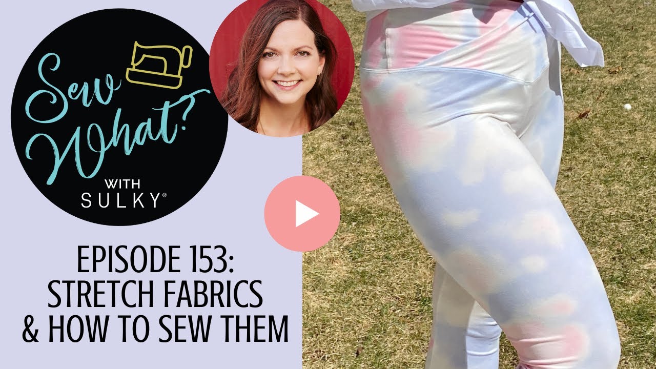 Sew What? Episode 153: Stretch Fabrics & How to Sew Them - YouTube