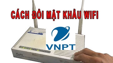 Cách đổi mật khẩu Wifi mạng VNPT trên điện thoại