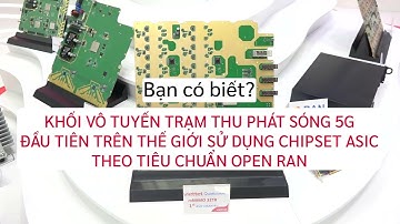 [Viettel Group] Khối vô tuyến trạm 5G đầu tiên trên thế giới sử dụng chipset ASIC theo chuẩn OpenRAN