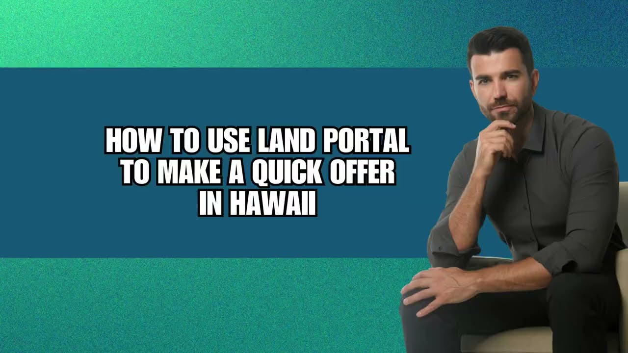 How To Use Land Portal To Make A Quick Offer In Hawaii