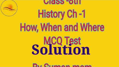 Class 8th Solution M.C.Q test{ history chapter -1} (How when and where) MCQ By Suman Mam