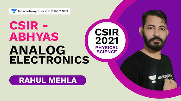 CSIR - Abhyas | Analog Electronics | CSIR 2021| Physics | Rahul Mehla | Unacademy Live CSIR