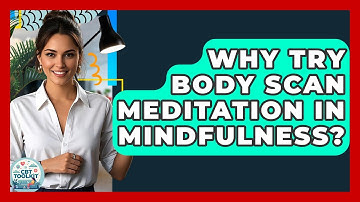 Why Try Body Scan Meditation In Mindfulness? - CBT Toolkit
