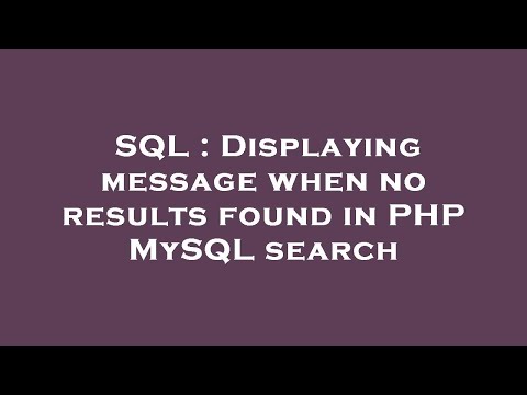 SQL : Displaying message when no results found in PHP MySQL search