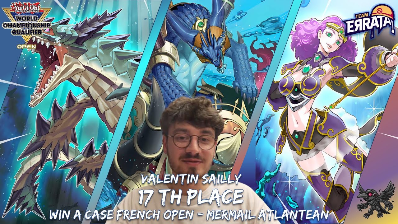 Win a case French Open 17 th Place - Deck Profile Mermail/Atlantean ‐ Valentin Sailly - Yu-Gi-Oh !