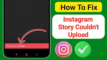 How To Fix Instagram Story Couldn
