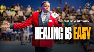 Healing Is Easy | Prophet Uebert Angel