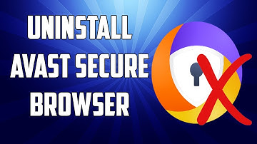 [SOLVED] UNINSTALL AVAST SECURE BROWSER  -  No More Access Restrictions