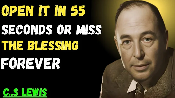 Chosen One: God Gave You a Test—Open It in 55 Seconds or Miss the Blessing Forever | C.S. Lewis