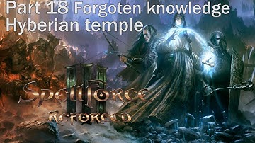 SpellForce 3 Reforced. Part 18 Everlight artifacts. Side quests. Forgotten knowledge Hyberian Temple