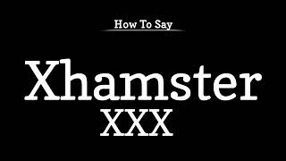 How To Say Xhamster XXX, Pronunciation Guide, Learn English, for Beginners Resimi