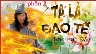 TA LÀ ĐẠO TẾ (OST TẾ ĐIÊN HOÀ THƯỢNG) Nhạc phim Tế điên hoà thượng hay nhất 2020