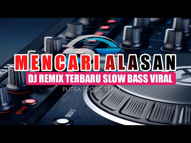 DJ MENCARI ALASAN ‼️SLOW BASS REMIX VIRAL TIK TOK class=