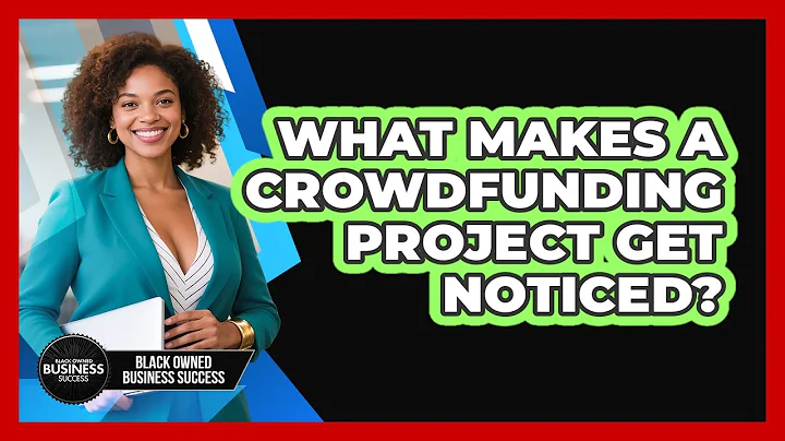 What Makes A Crowdfunding Project Get Noticed? - Black Owned Business Success