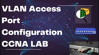 VLAN Access Port Configuration | CCNA Lab Guide for Beginners