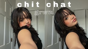 chit chat grwm: my first video