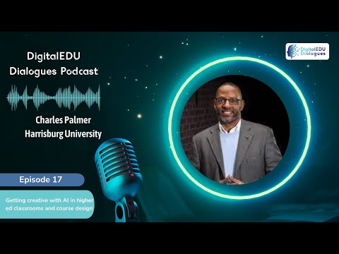 Ep. 17 | DigitalEDU Dialogues | Charles Palmer: Getting Creative with AI in Higher Education