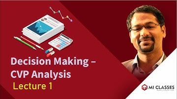 CA Final - Decision Making (CVP Analysis) - Lecture 1