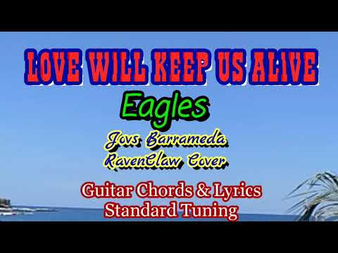 LOVE WILL KEEP US ALIVE Eagles Jovs BarramedaRavenClaw Cover Guitar Chords Lyrics Guide Play Along